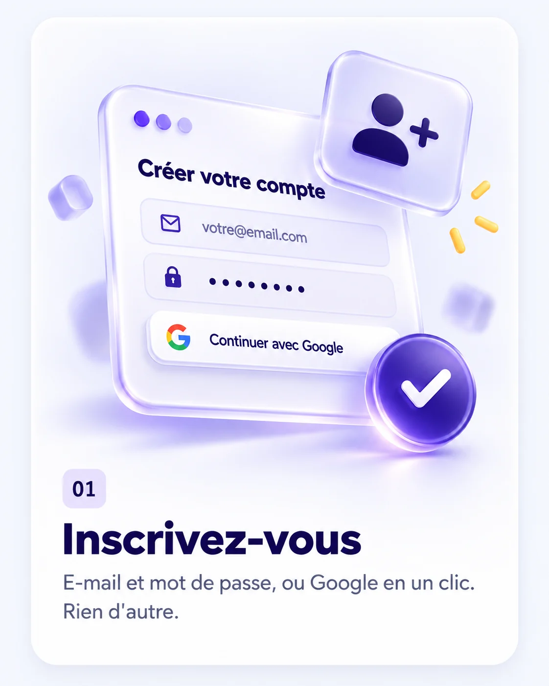 Étape 1 — Inscrivez-vous : e-mail et mot de passe, ou Google en un clic